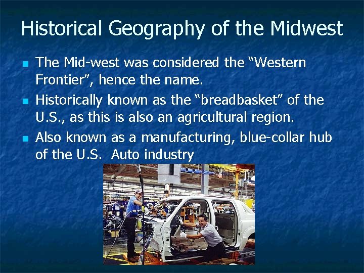 Historical Geography of the Midwest n n n The Mid-west was considered the “Western