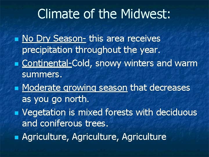 Climate of the Midwest: n n n No Dry Season- this area receives precipitation