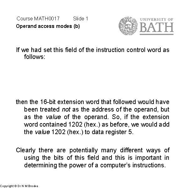 Course MATH 0017 Slide 1 Operand access modes (b) If we had set this