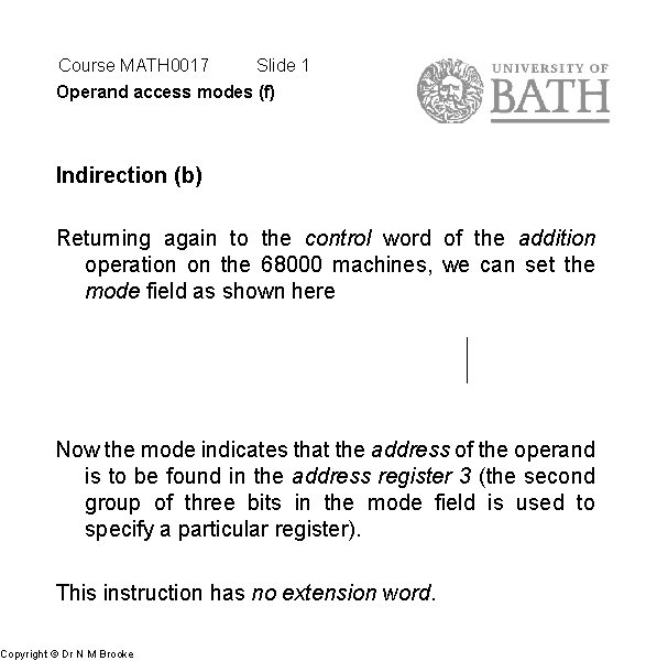 Course MATH 0017 Slide 1 Operand access modes (f) Indirection (b) Returning again to