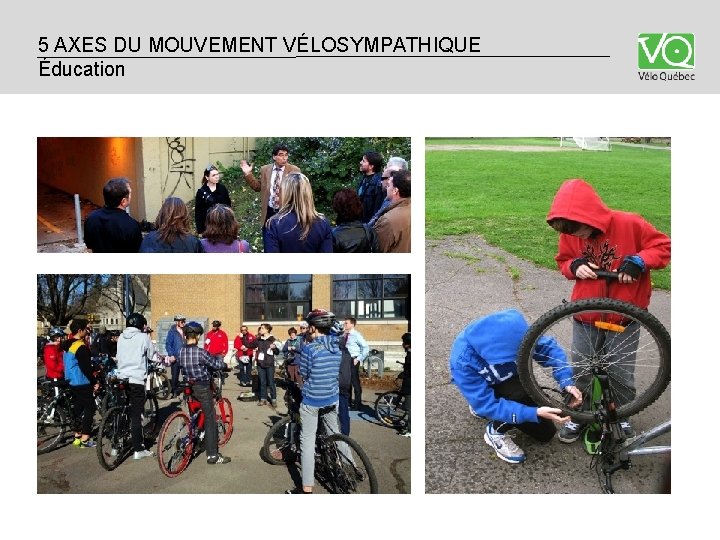5 5 AXES DU MOUVEMENT VÉLOSYMPATHIQUE Éducation 5 5 AXES DU MOUVEMENT VÉLOSYMPATHIQUE Éducation