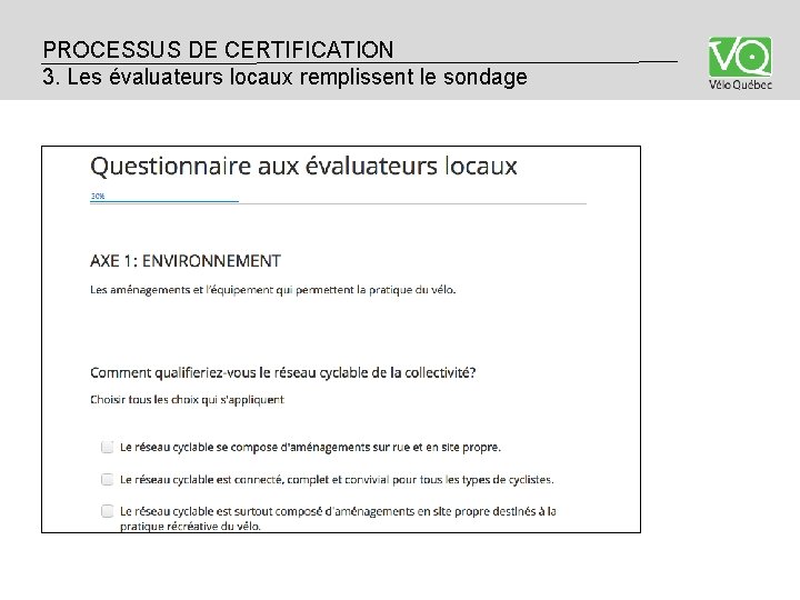 PROCESSUS DE CERTIFICATION 3. Les évaluateurs locaux remplissent le sondage 2. PROCESSUS DE CERTIFICATION 3. Les évaluateurs locaux remplissent le sondage 2.
