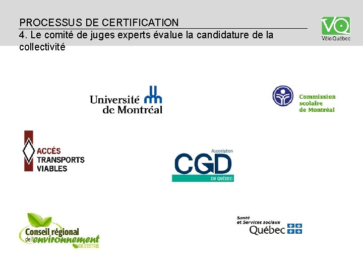 PROCESSUS DE CERTIFICATION 3. 4. Le comité de juges experts évalue la candidature de PROCESSUS DE CERTIFICATION 3. 4. Le comité de juges experts évalue la candidature de