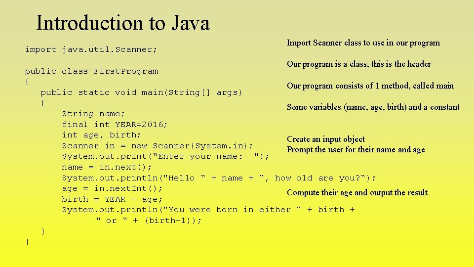 Introduction to Java import java. util. Scanner; Import Scanner class to use in our