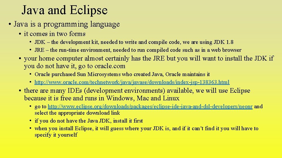 Java and Eclipse • Java is a programming language • it comes in two