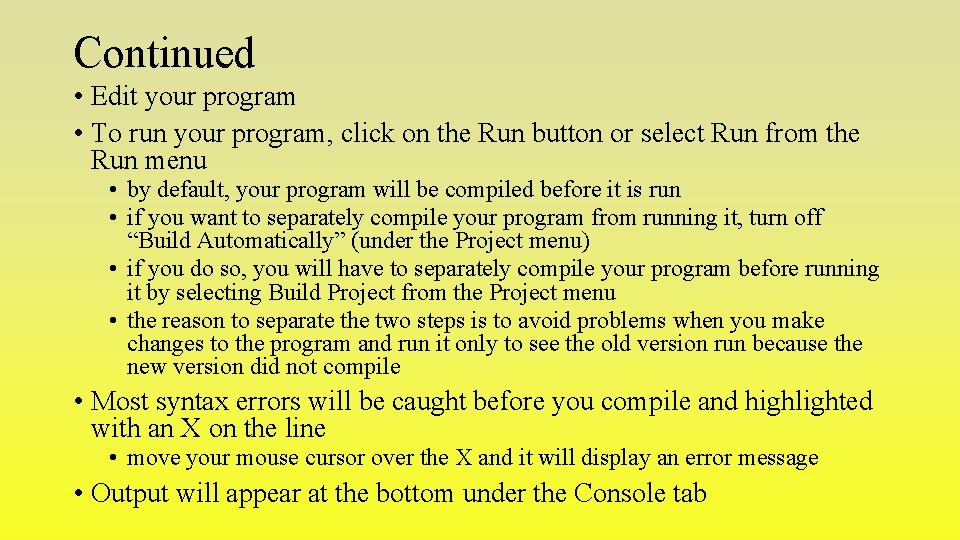 Continued • Edit your program • To run your program, click on the Run