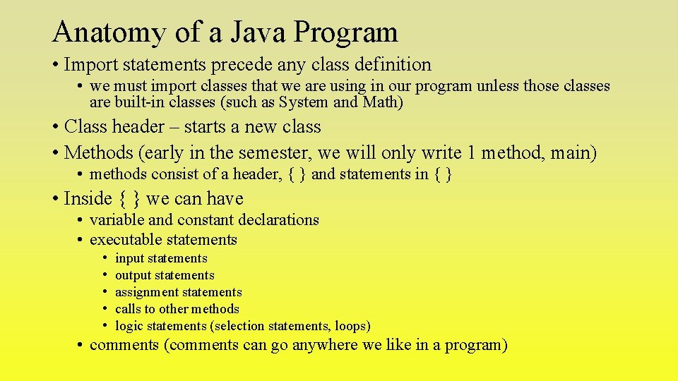 Anatomy of a Java Program • Import statements precede any class definition • we