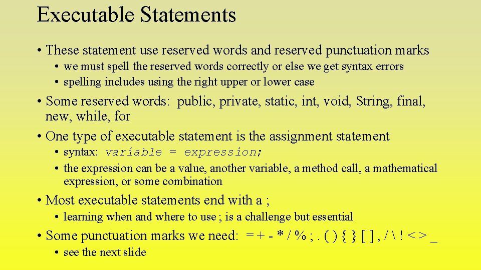 Executable Statements • These statement use reserved words and reserved punctuation marks • we