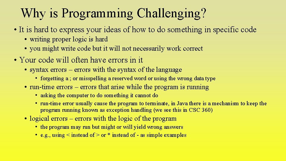 Why is Programming Challenging? • It is hard to express your ideas of how