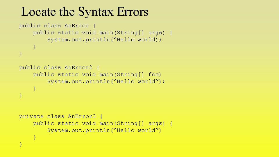 Locate the Syntax Errors public class An. Error { public static void main(String[] args)