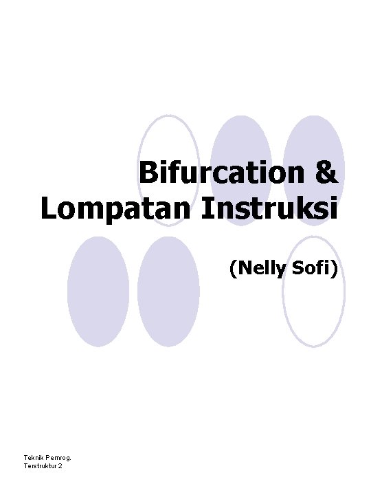 Bifurcation & Lompatan Instruksi (Nelly Sofi) Teknik Pemrog. Terstruktur 2 