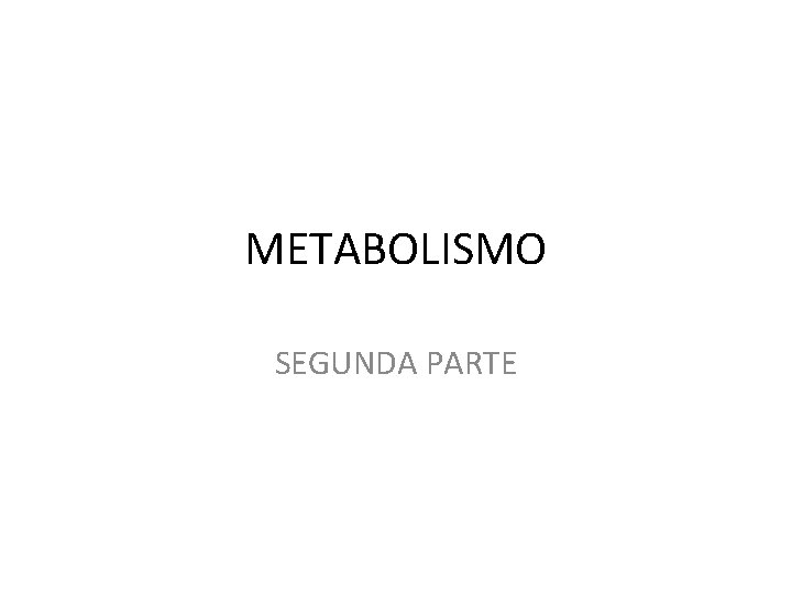 METABOLISMO SEGUNDA PARTE 