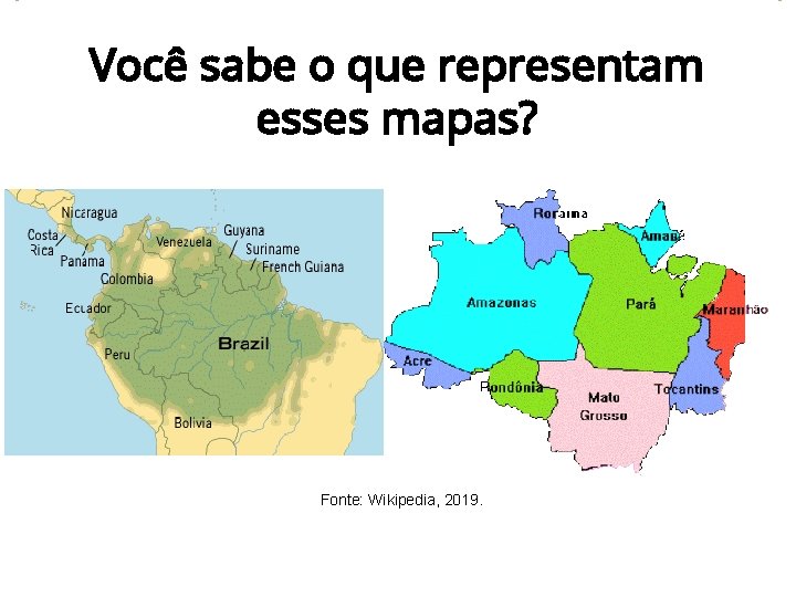 Você sabe o que representam esses mapas? Fonte: Wikipedia, 2019. 