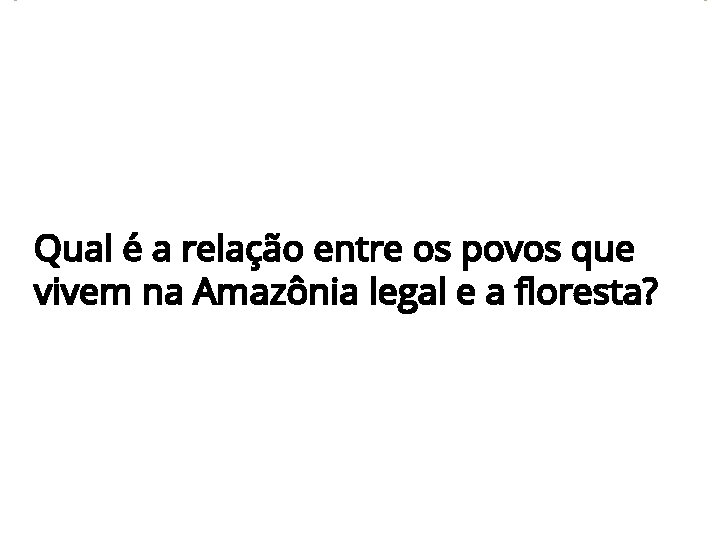 Qual é a relação entre os povos que vivem na Amazônia legal e a