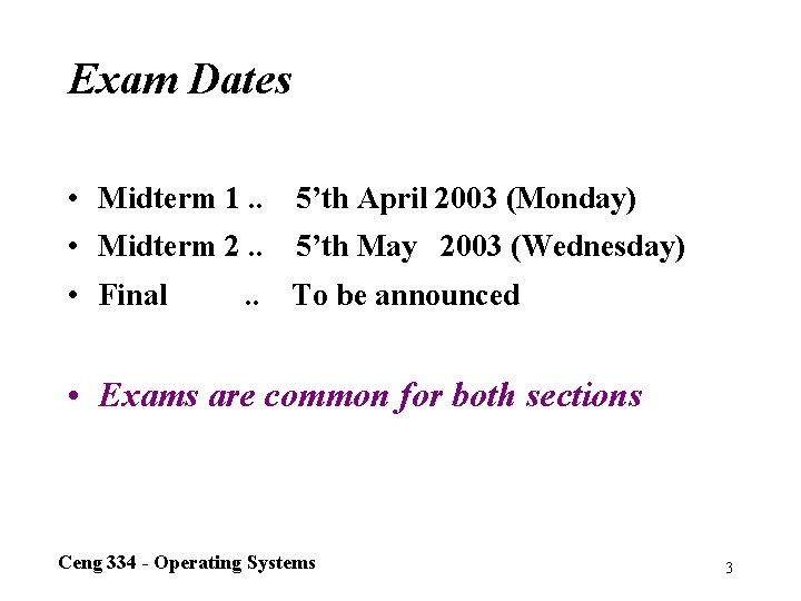 Exam Dates • Midterm 1. . 5’th April 2003 (Monday) • Midterm 2. .