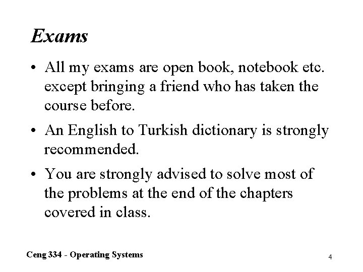 Exams • All my exams are open book, notebook etc. except bringing a friend