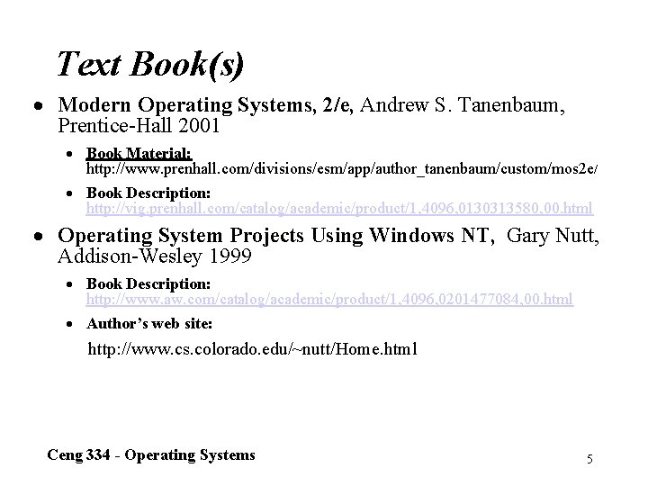 Text Book(s) · Modern Operating Systems, 2/e, Andrew S. Tanenbaum, Prentice-Hall 2001 · Book