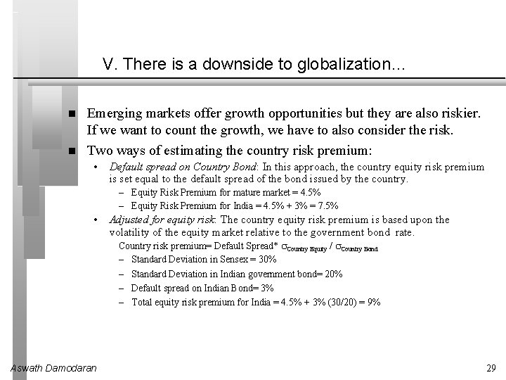 V. There is a downside to globalization… Emerging markets offer growth opportunities but they