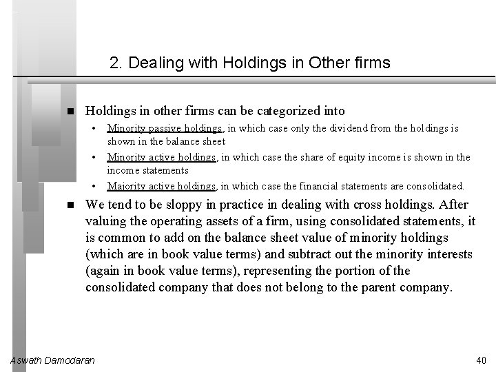 2. Dealing with Holdings in Other firms Holdings in other firms can be categorized