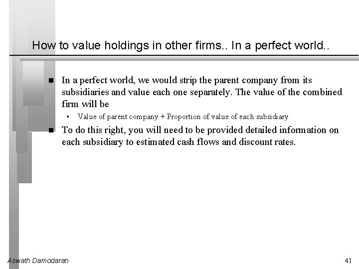 How to value holdings in other firms. . In a perfect world, we would