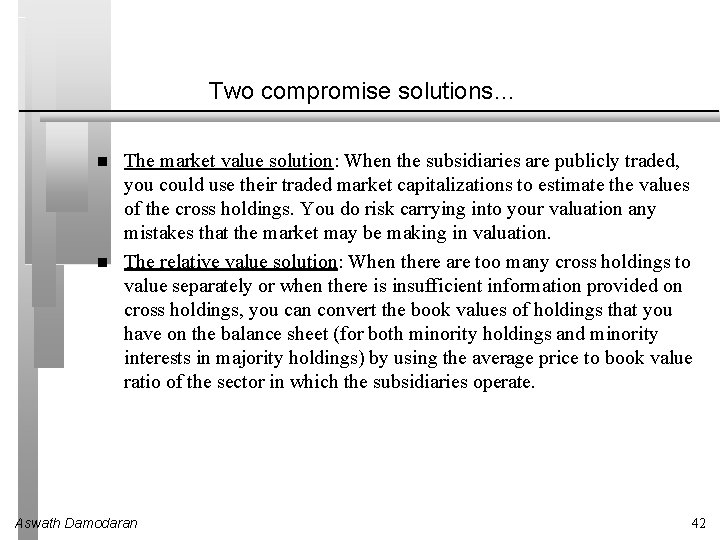 Two compromise solutions… The market value solution: When the subsidiaries are publicly traded, you