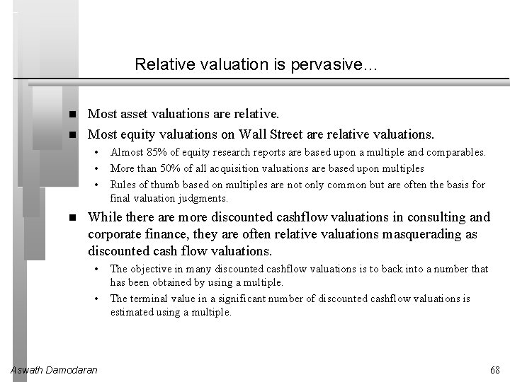 Relative valuation is pervasive… Most asset valuations are relative. Most equity valuations on Wall