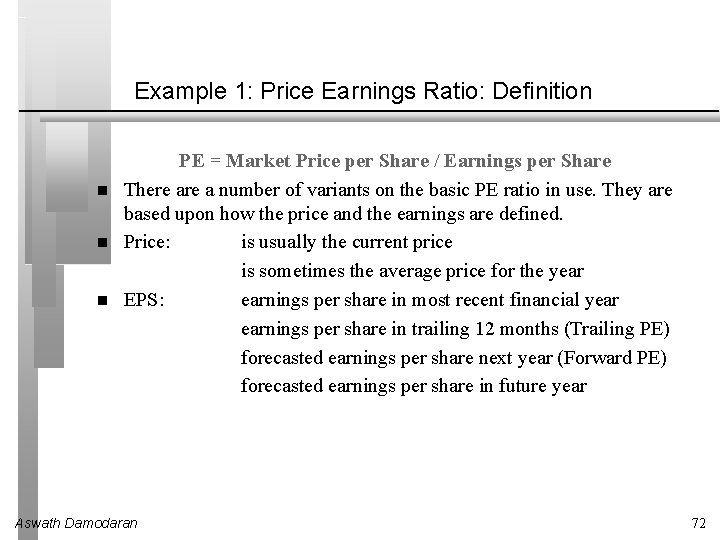 Example 1: Price Earnings Ratio: Definition PE = Market Price per Share / Earnings