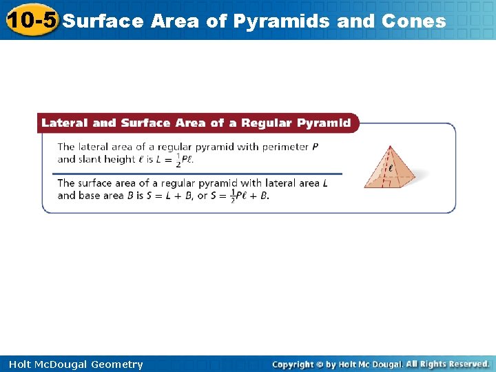 10 -5 Surface Area of Pyramids and Cones Holt Mc. Dougal Geometry 