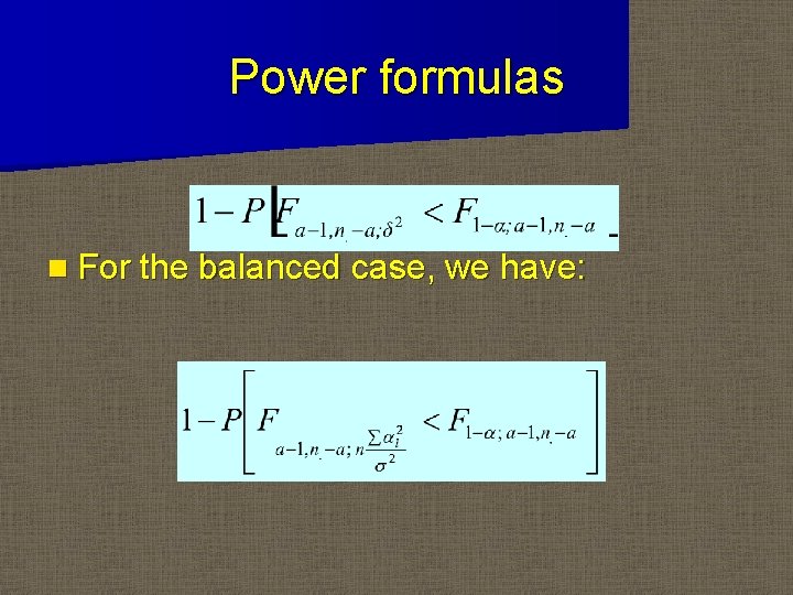 Power formulas n For the balanced case, we have: 