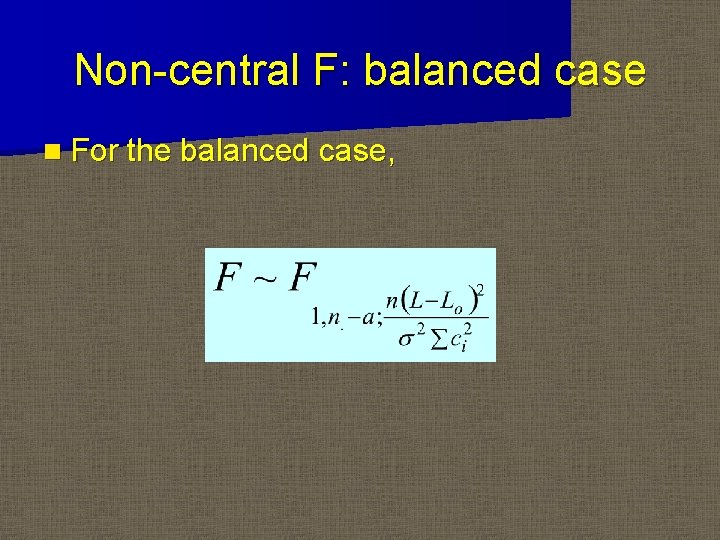 Non-central F: balanced case n For the balanced case, 