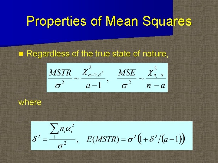 Properties of Mean Squares n Regardless of the true state of nature, where 