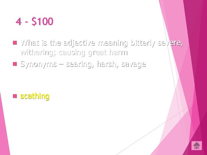 4 - $100 What is the adjective meaning bitterly severe, withering; causing great harm