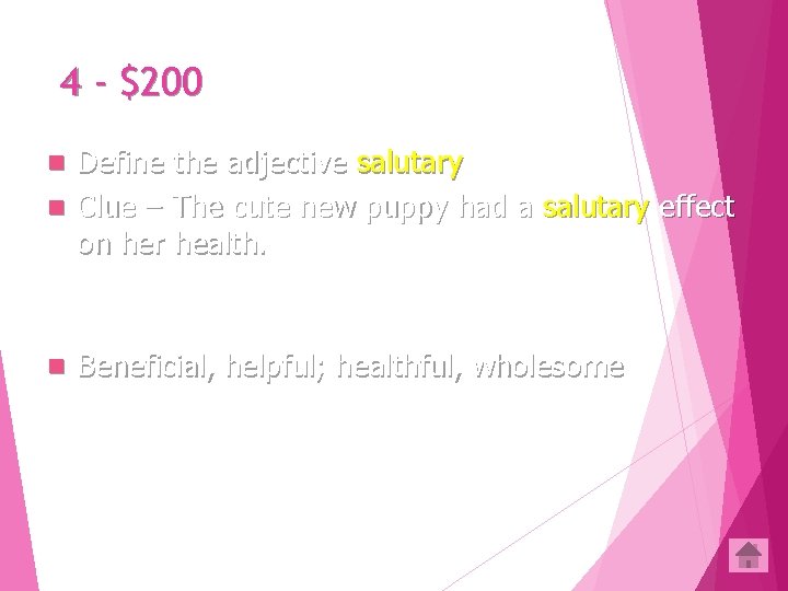 4 - $200 Define the adjective salutary n Clue – The cute new puppy