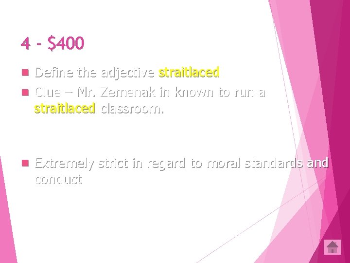 4 - $400 Define the adjective straitlaced n Clue – Mr. Zemenak in known