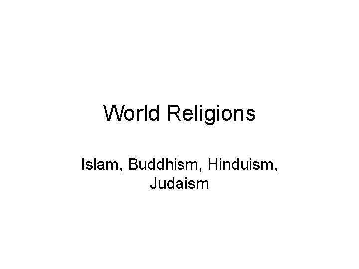 World Religions Islam, Buddhism, Hinduism, Judaism 