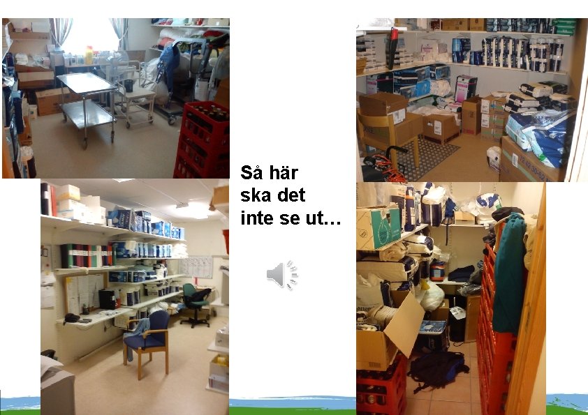 Så här ska det inte se ut… 