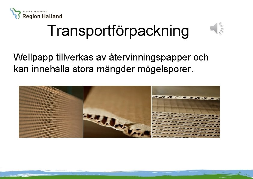 Transportförpackning Wellpapp tillverkas av återvinningspapper och kan innehålla stora mängder mögelsporer. 