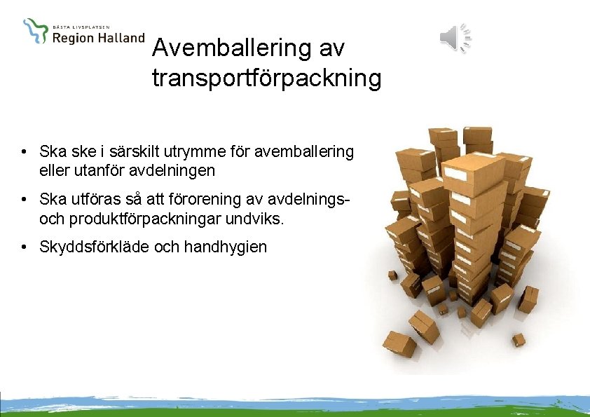 Avemballering av transportförpackning • Ska ske i särskilt utrymme för avemballering eller utanför avdelningen