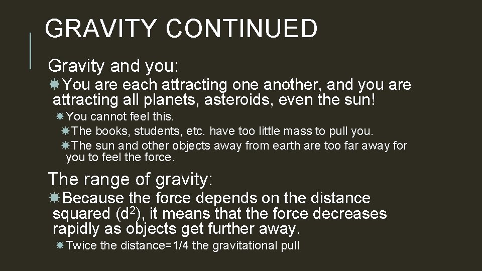GRAVITY CONTINUED Gravity and you: You are each attracting one another, and you are