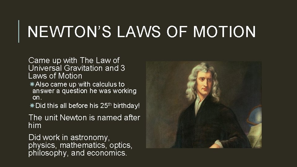NEWTON’S LAWS OF MOTION Came up with The Law of Universal Gravitation and 3