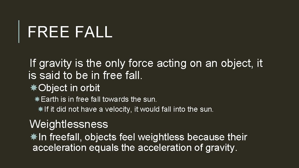 FREE FALL If gravity is the only force acting on an object, it is