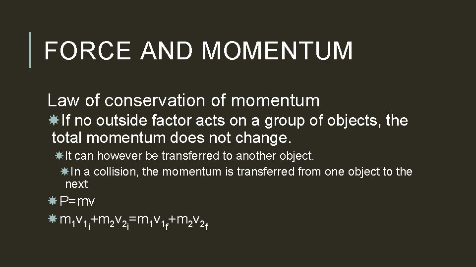 FORCE AND MOMENTUM Law of conservation of momentum If no outside factor acts on