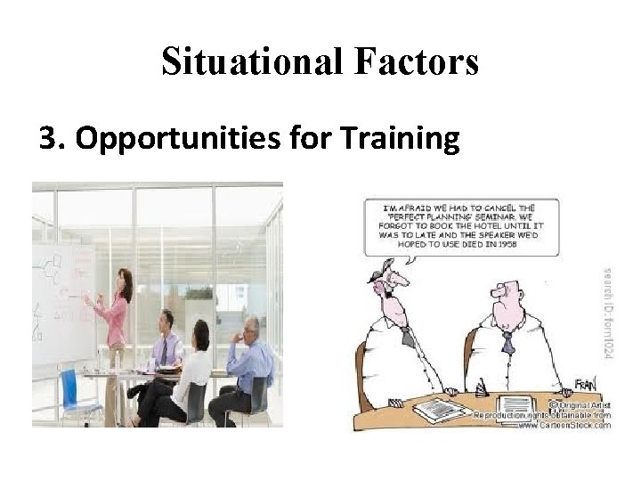 Situational Factors 3. Opportunities for Training 