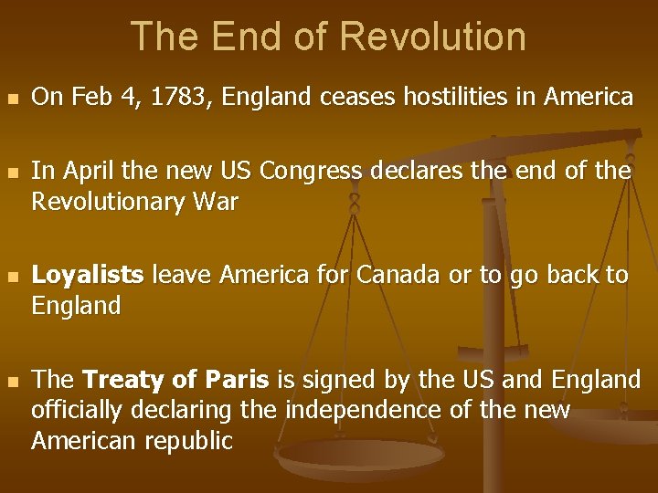 The End of Revolution n n On Feb 4, 1783, England ceases hostilities in The End of Revolution n n On Feb 4, 1783, England ceases hostilities in