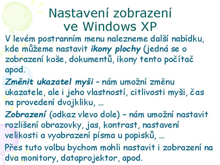 Nastavení zobrazení ve Windows XP V levém postranním menu nalezneme další nabídku, kde můžeme