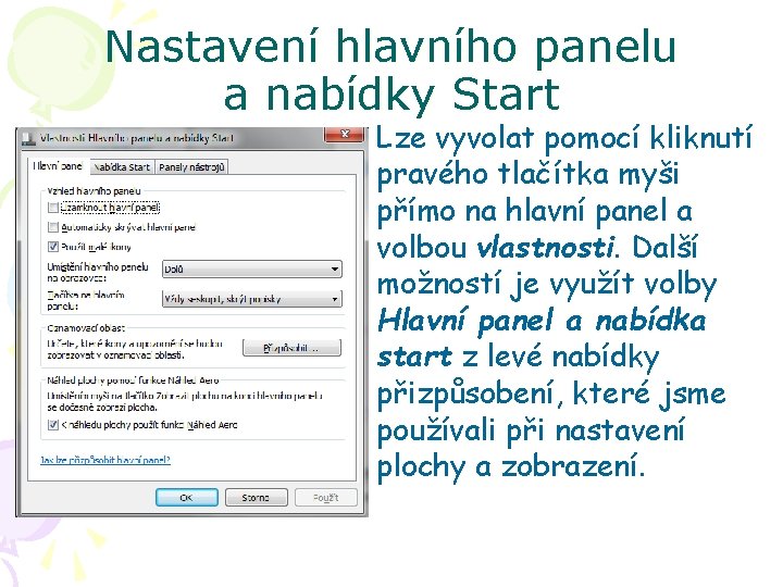 Nastavení hlavního panelu a nabídky Start Lze vyvolat pomocí kliknutí pravého tlačítka myši přímo