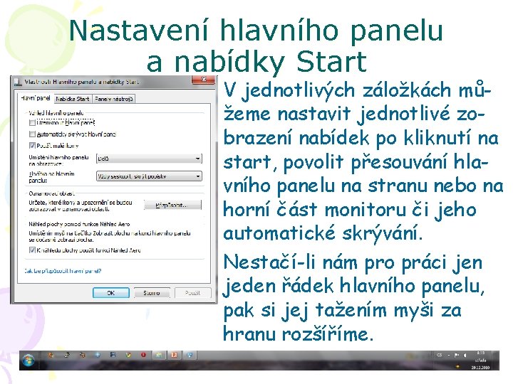 Nastavení hlavního panelu a nabídky Start V jednotlivých záložkách můžeme nastavit jednotlivé zobrazení nabídek