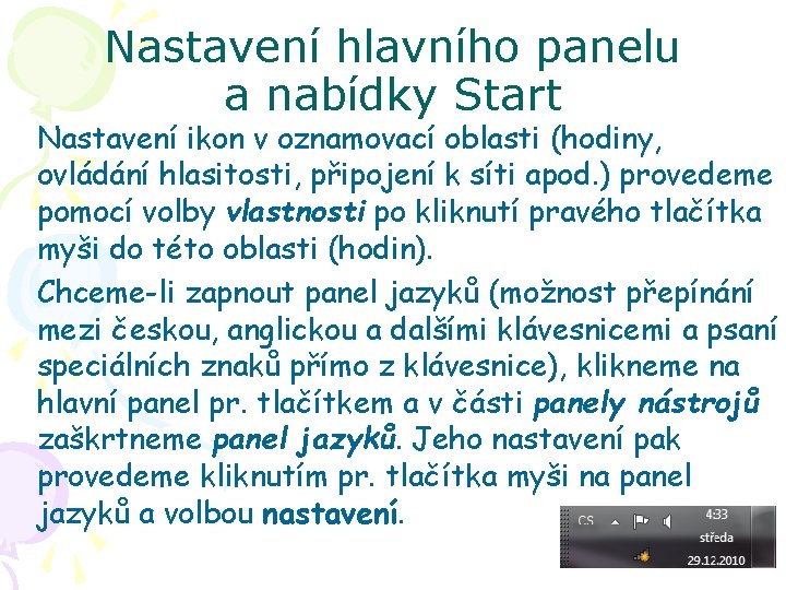 Nastavení hlavního panelu a nabídky Start Nastavení ikon v oznamovací oblasti (hodiny, ovládání hlasitosti,