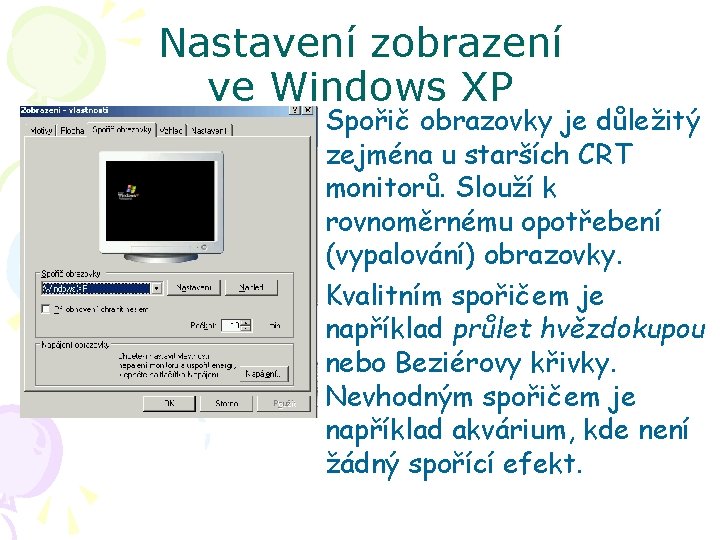 Nastavení zobrazení ve Windows XP Spořič obrazovky je důležitý zejména u starších CRT monitorů.