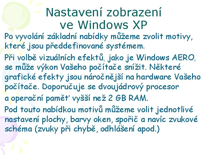 Nastavení zobrazení ve Windows XP Po vyvolání základní nabídky můžeme zvolit motivy, které jsou